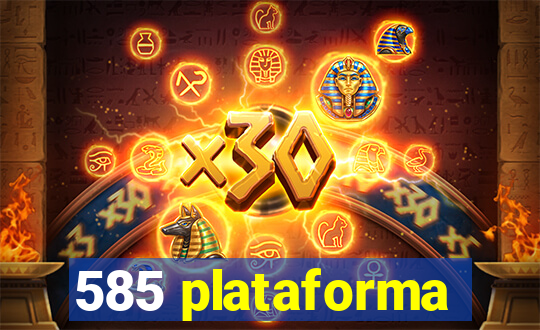 585 plataforma